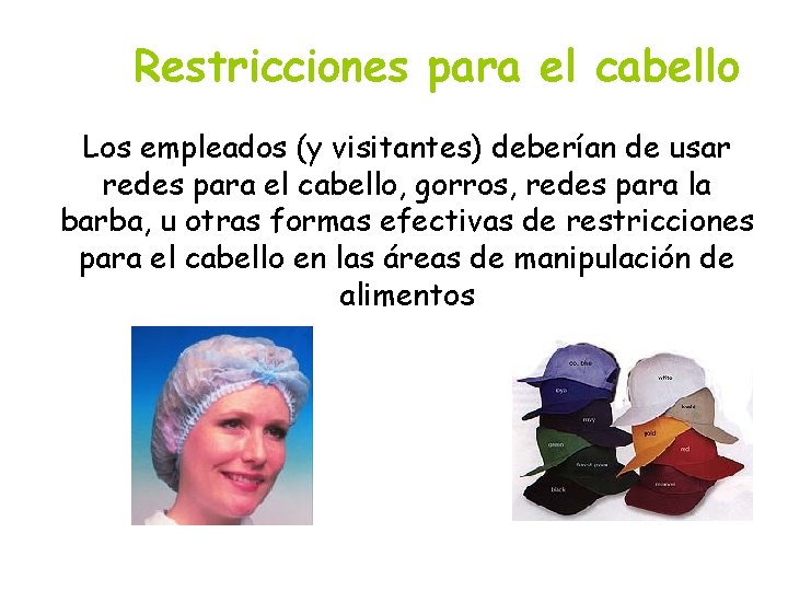 Restricciones para el cabello Los empleados (y visitantes) deberían de usar redes para el