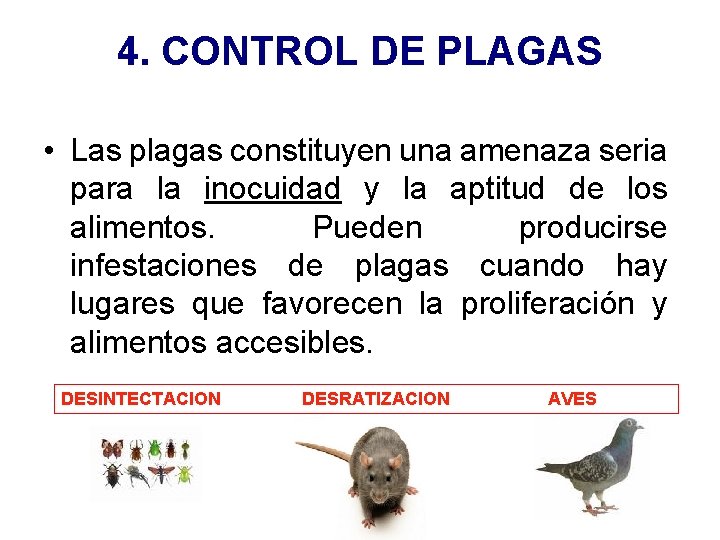 4. CONTROL DE PLAGAS • Las plagas constituyen una amenaza seria para la inocuidad