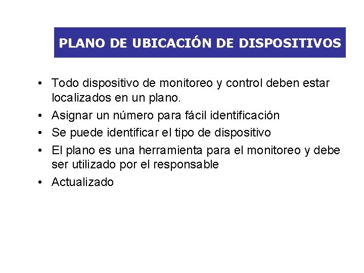 PLANO DE UBICACIÓN DE DISPOSITIVOS • Todo dispositivo de monitoreo y control deben estar