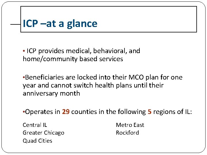 ICP –at a glance • ICP provides medical, behavioral, and home/community based services •