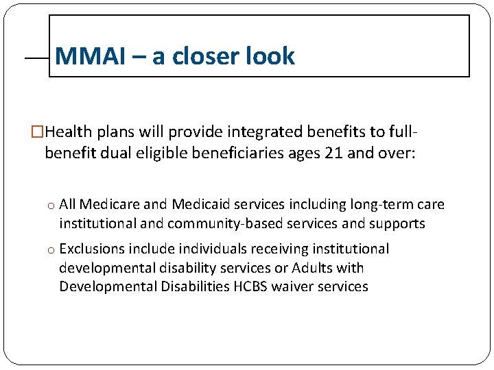 MMAI – a closer look �Health plans will provide integrated benefits to full- benefit