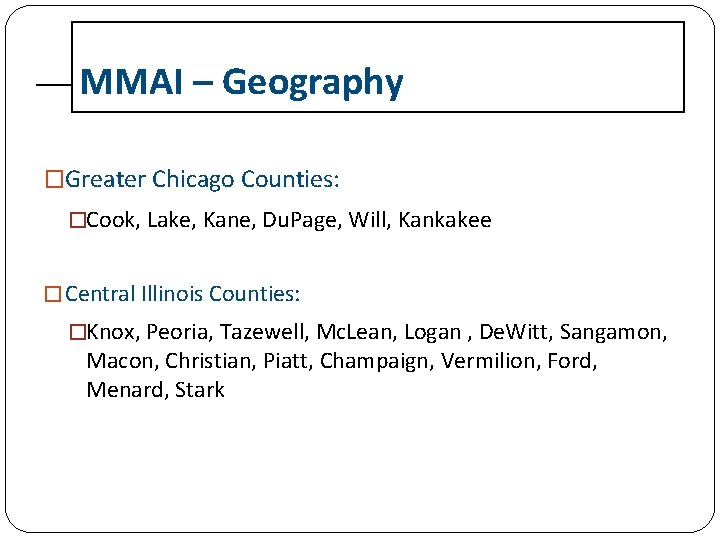 MMAI – Geography �Greater Chicago Counties: �Cook, Lake, Kane, Du. Page, Will, Kankakee �