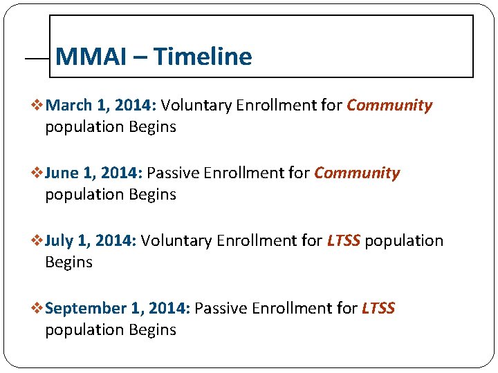 MMAI – Timeline v March 1, 2014: Voluntary Enrollment for Community population Begins v