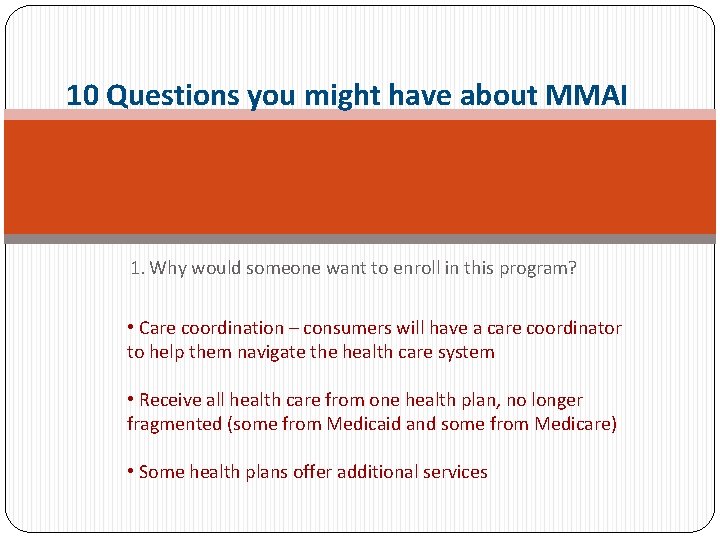 10 Questions you might have about MMAI 1. Why would someone want to enroll