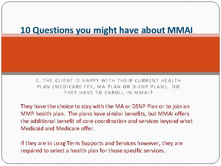 10 Questions you might have about MMAI 3. THE CLIENT IS HAPPY WITH THEIR