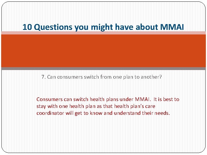 10 Questions you might have about MMAI 7. Can consumers switch from one plan