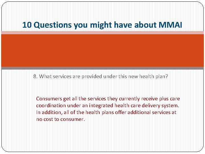 10 Questions you might have about MMAI 8. What services are provided under this