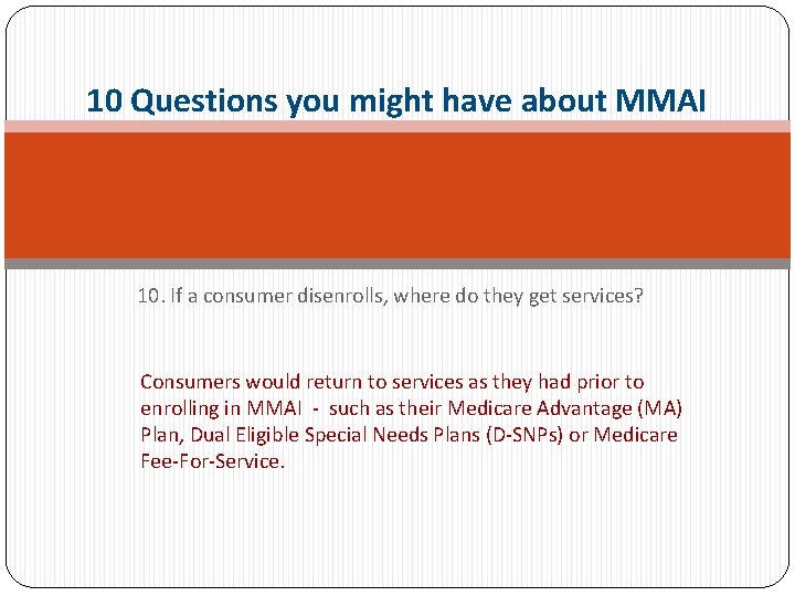 10 Questions you might have about MMAI 10. If a consumer disenrolls, where do