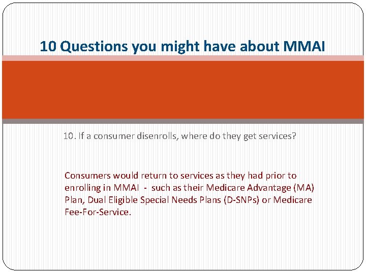 10 Questions you might have about MMAI 10. If a consumer disenrolls, where do