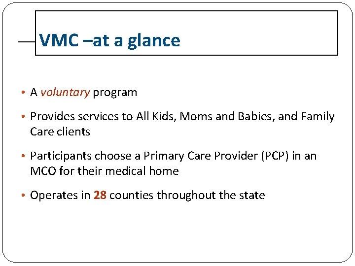 VMC –at a glance • A voluntary program • Provides services to All Kids,