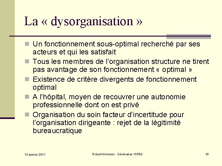 La « dysorganisation » n Un fonctionnement sous-optimal recherché par ses n n acteurs