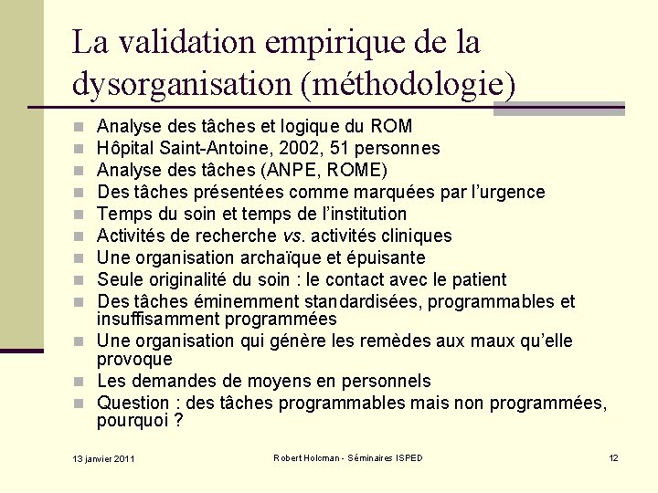 La validation empirique de la dysorganisation (méthodologie) Analyse des tâches et logique du ROM