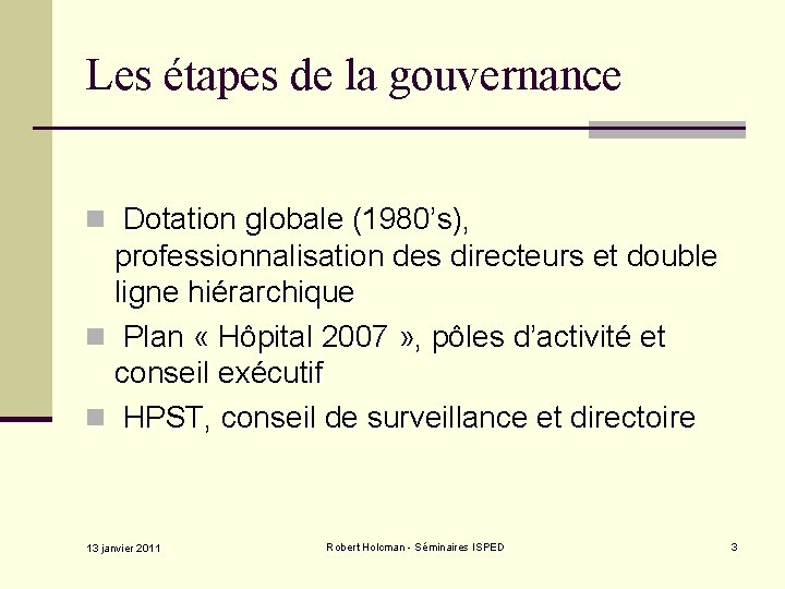 Les étapes de la gouvernance n Dotation globale (1980’s), professionnalisation des directeurs et double