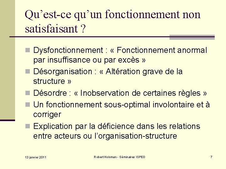 Qu’est-ce qu’un fonctionnement non satisfaisant ? n Dysfonctionnement : « Fonctionnement anormal n n