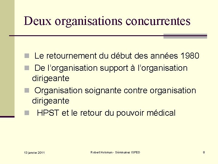 Deux organisations concurrentes n Le retournement du début des années 1980 n De l’organisation