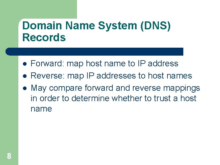 Domain Name System (DNS) Records l l l 8 Forward: map host name to