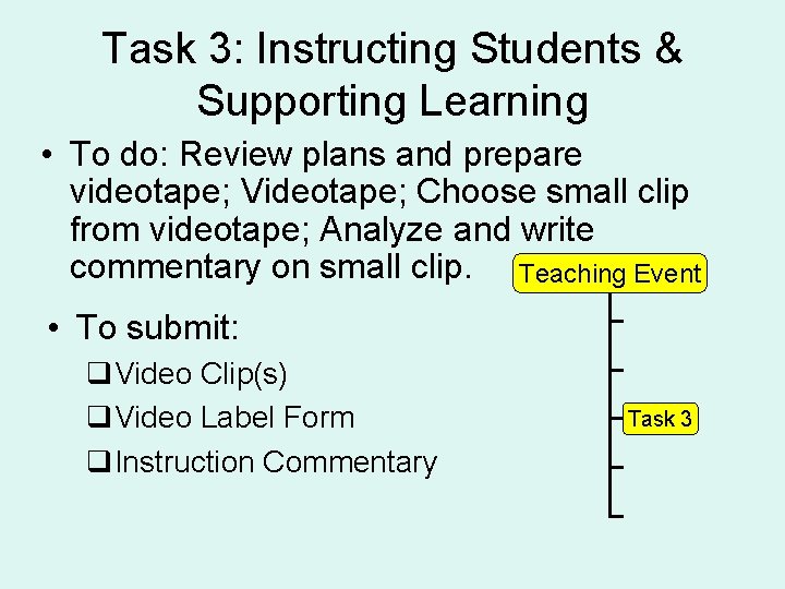 Task 3: Instructing Students & Supporting Learning • To do: Review plans and prepare