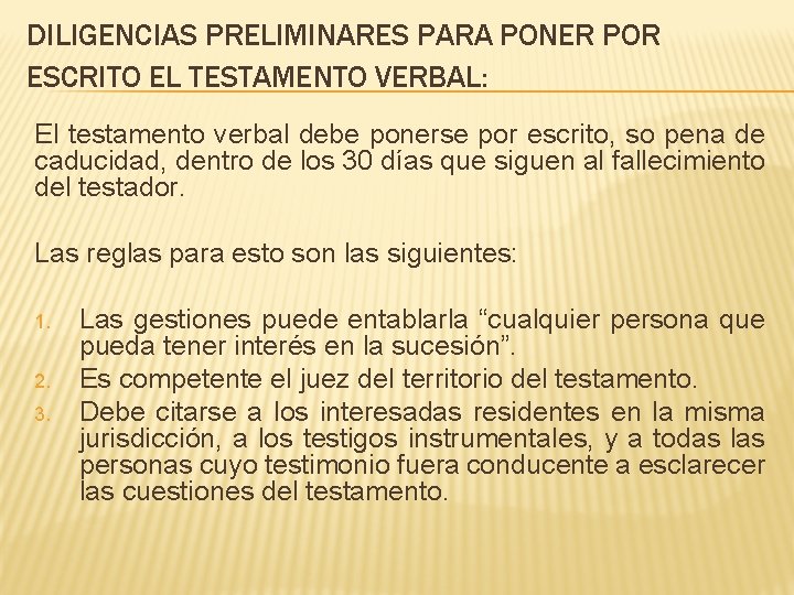 DILIGENCIAS PRELIMINARES PARA PONER POR ESCRITO EL TESTAMENTO VERBAL: El testamento verbal debe ponerse