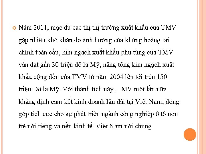  Năm 2011, mặc dù các thị trường xuất khẩu của TMV gặp nhiều