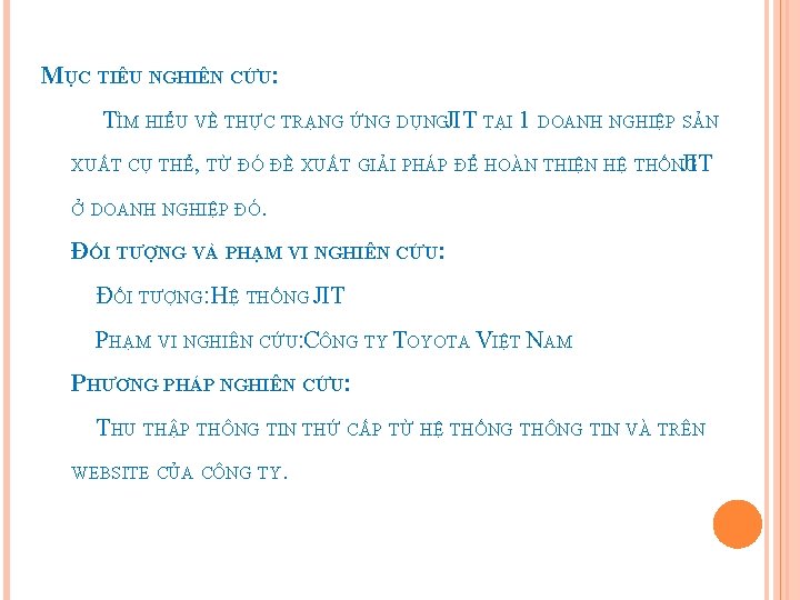 MỤC TIÊU NGHIÊN CỨU: TÌM HIỂU VỀ THỰC TRẠNG ỨNG DỤNGJIT TẠI 1 DOANH MỤC TIÊU NGHIÊN CỨU: TÌM HIỂU VỀ THỰC TRẠNG ỨNG DỤNGJIT TẠI 1 DOANH