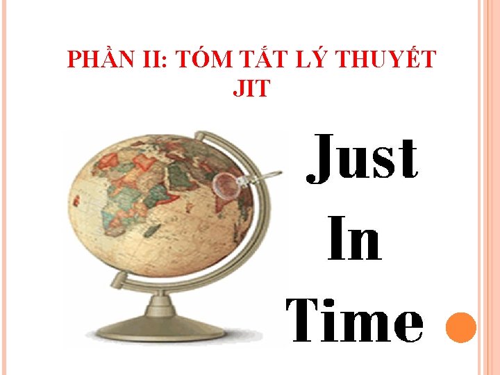 PHẦN II: TÓM TẮT LÝ THUYẾT JIT PHẦN II: TÓM TẮT LÝ THUYẾT JIT