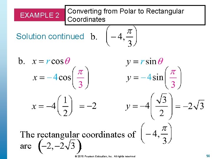 EXAMPLE 2 Converting from Polar to Rectangular Coordinates Solution continued The rectangular coordinates of