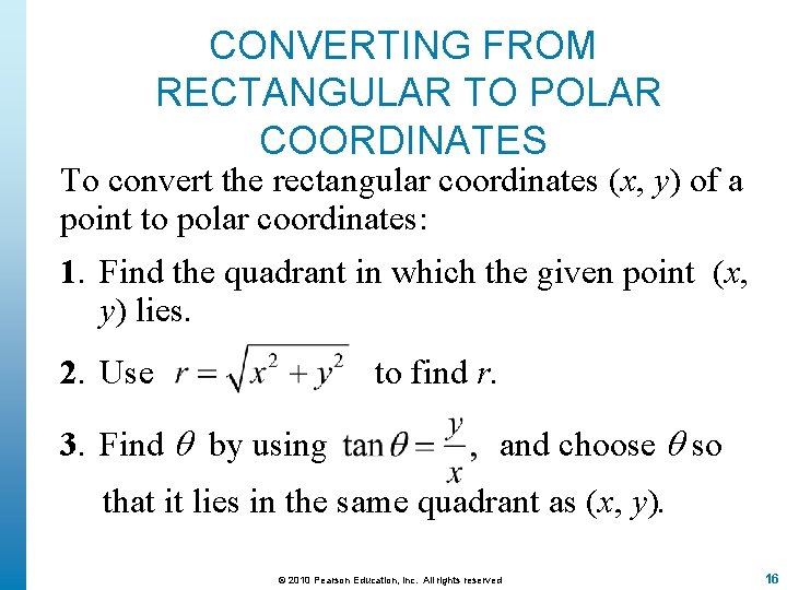 CONVERTING FROM RECTANGULAR TO POLAR COORDINATES To convert the rectangular coordinates (x, y) of