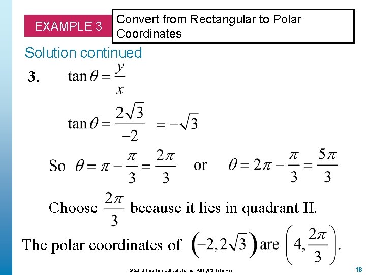 EXAMPLE 3 Convert from Rectangular to Polar Coordinates Solution continued 3. Choose because it