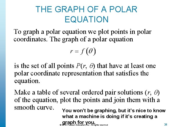 THE GRAPH OF A POLAR EQUATION To graph a polar equation we plot points