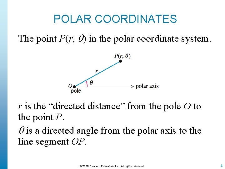 POLAR COORDINATES The point P(r, ) in the polar coordinate system. r is the