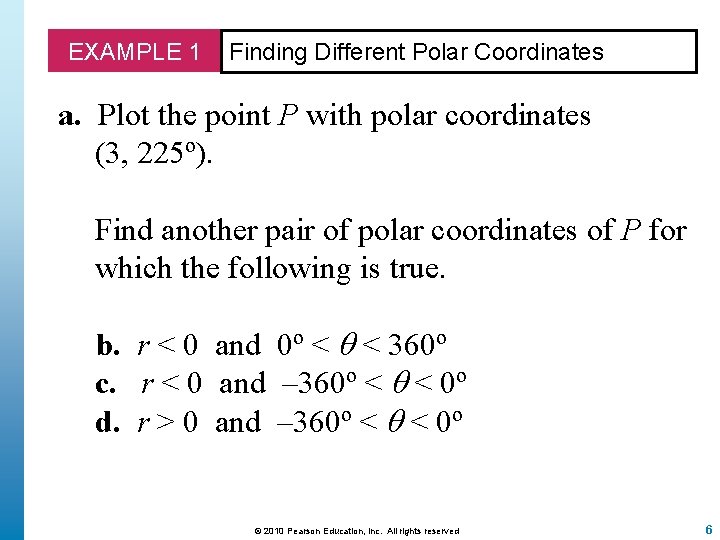 EXAMPLE 1 Finding Different Polar Coordinates a. Plot the point P with polar coordinates