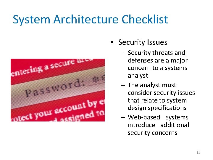 System Architecture Checklist • Security Issues – Security threats and defenses are a major