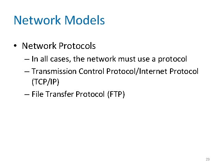 Network Models • Network Protocols – In all cases, the network must use a