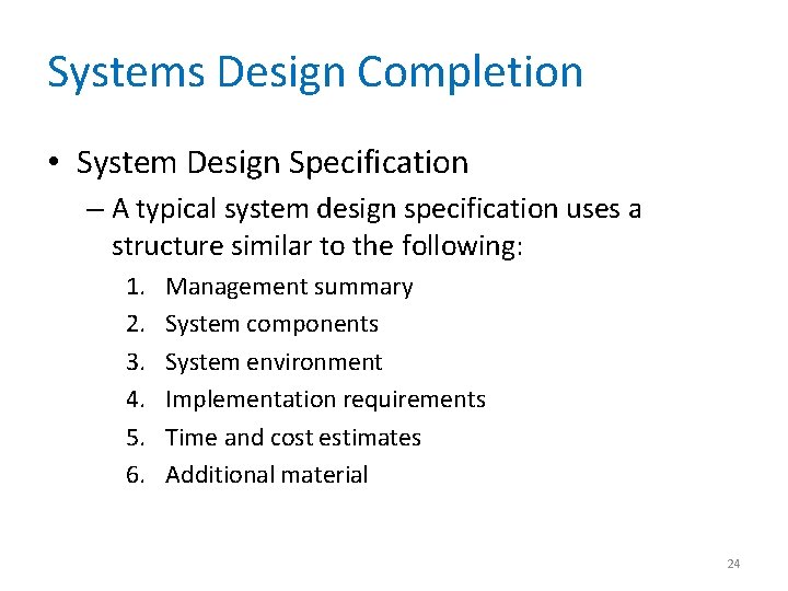 Systems Design Completion • System Design Specification – A typical system design specification uses