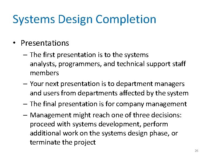 Systems Design Completion • Presentations – The first presentation is to the systems analysts,