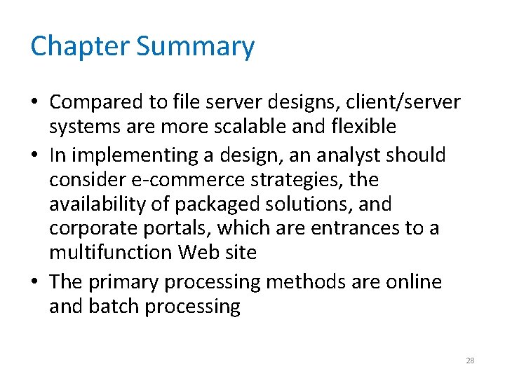 Chapter Summary • Compared to file server designs, client/server systems are more scalable and
