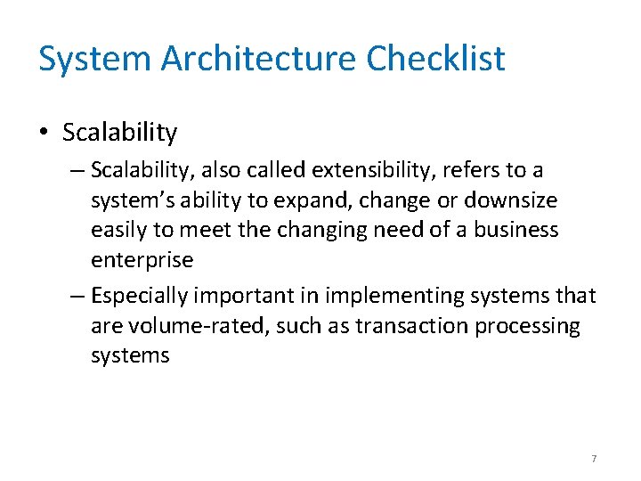 System Architecture Checklist • Scalability – Scalability, also called extensibility, refers to a system’s