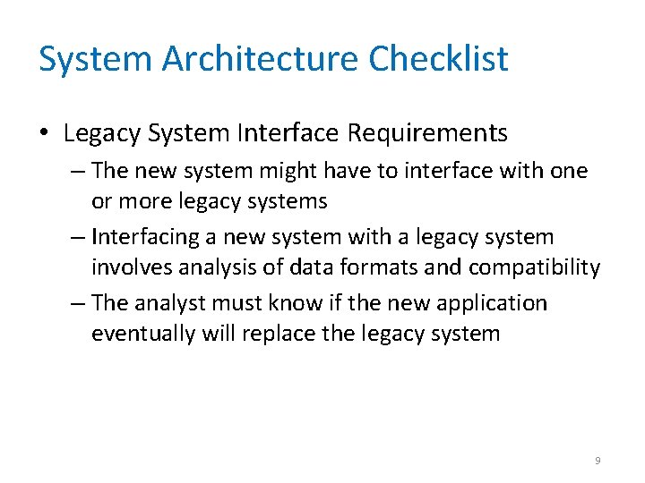 System Architecture Checklist • Legacy System Interface Requirements – The new system might have