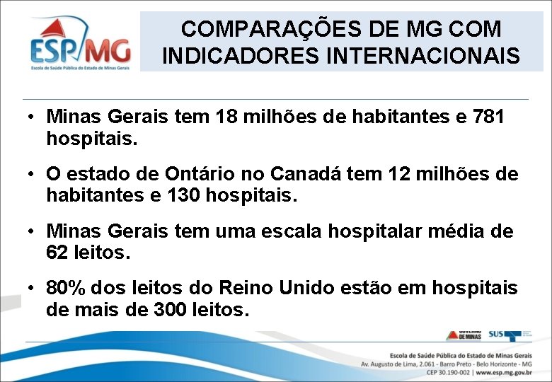 COMPARAÇÕES DE MG COM INDICADORES INTERNACIONAIS • Minas Gerais tem 18 milhões de habitantes