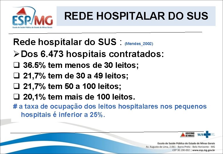 REDE HOSPITALAR DO SUS Rede hospitalar do SUS : (Mendes_2002) Ø Dos 6. 473