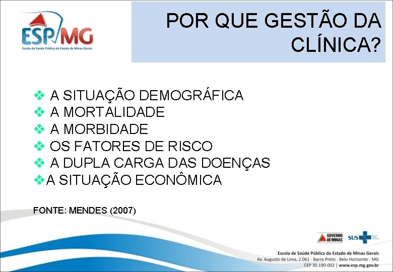 POR QUE GESTÃO DA CLÍNICA? v A SITUAÇÃO DEMOGRÁFICA v A MORTALIDADE v A