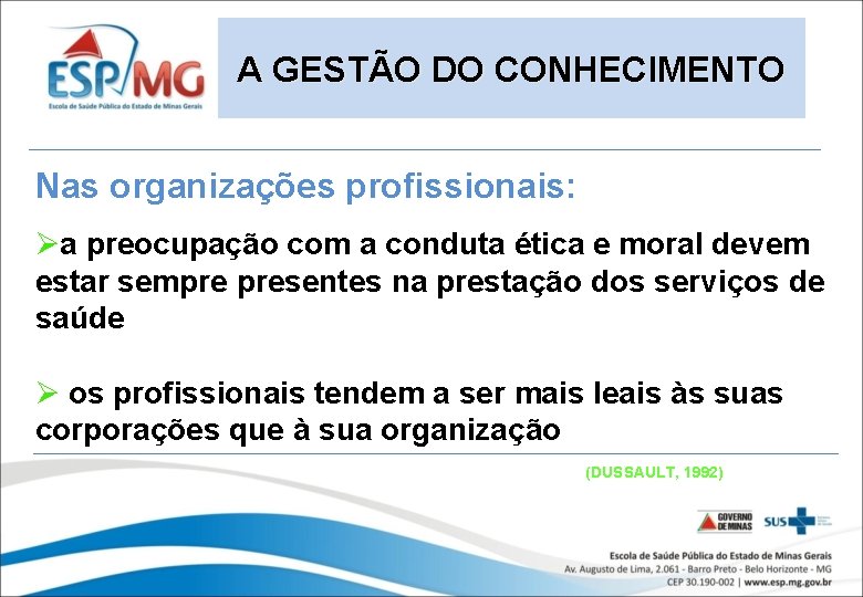 A GESTÃO DO CONHECIMENTO Nas organizações profissionais: Øa preocupação com a conduta ética e