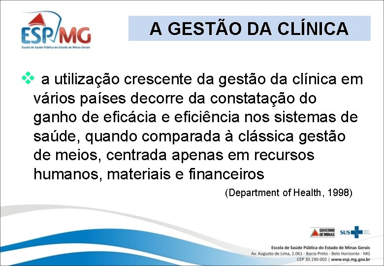 A GESTÃO DA CLÍNICA v a utilização crescente da gestão da clínica em vários
