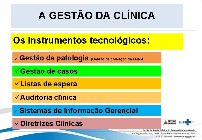 A GESTÃO DA CLÍNICA Os instrumentos tecnológicos: ü Gestão de patologia (Gestão da condição