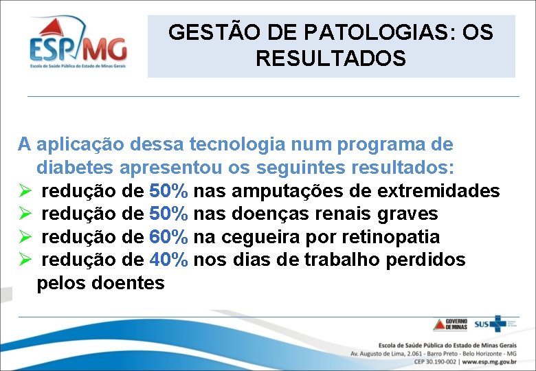 GESTÃO DE PATOLOGIAS: OS RESULTADOS A aplicação dessa tecnologia num programa de diabetes apresentou