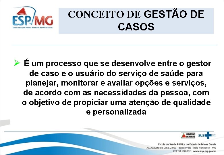 CONCEITO DE GESTÃO DE CASOS Ø É um processo que se desenvolve entre o