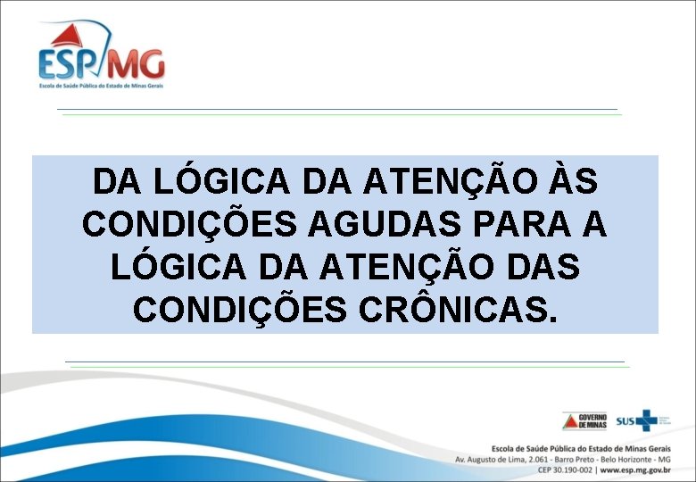 DA LÓGICA DA ATENÇÃO ÀS CONDIÇÕES AGUDAS PARA A LÓGICA DA ATENÇÃO DAS CONDIÇÕES