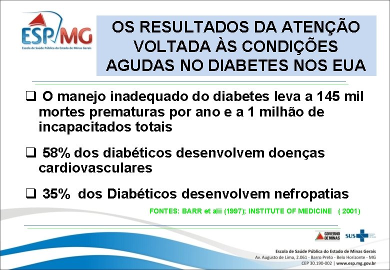 OS RESULTADOS DA ATENÇÃO VOLTADA ÀS CONDIÇÕES AGUDAS NO DIABETES NOS EUA q O