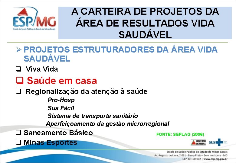 A CARTEIRA DE PROJETOS DA ÁREA DE RESULTADOS VIDA SAUDÁVEL Ø PROJETOS ESTRUTURADORES DA
