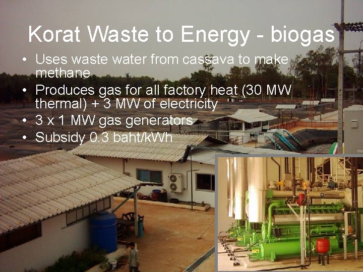 Korat Waste to Energy - biogas • Uses waste water from cassava to make